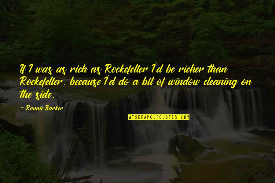 Niveo Definicion Quotes By Ronnie Barker: If I was as rich as Rockefeller I'd
