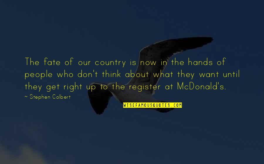 Niversite Taban Quotes By Stephen Colbert: The fate of our country is now in Niversite Taban Quotes By Stephen Colbert: The fate of our country is now in