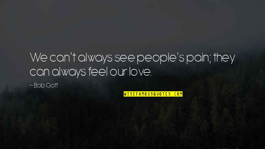 Nivin Pauly Height Quotes By Bob Goff: We can't always see people's pain; they can
