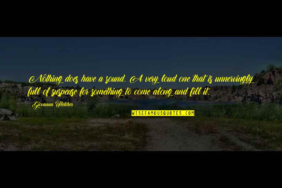 Niviro Quotes By Giovanna Fletcher: Nothing does have a sound. A very loud Niviro Quotes By Giovanna Fletcher: Nothing does have a sound. A very loud