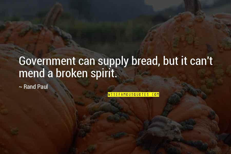 Nixdorf Diebold Quotes By Rand Paul: Government can supply bread, but it can't mend