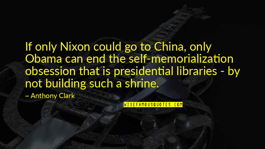 Nixon In China Quotes By Anthony Clark: If only Nixon could go to China, only Nixon In China Quotes By Anthony Clark: If only Nixon could go to China, only