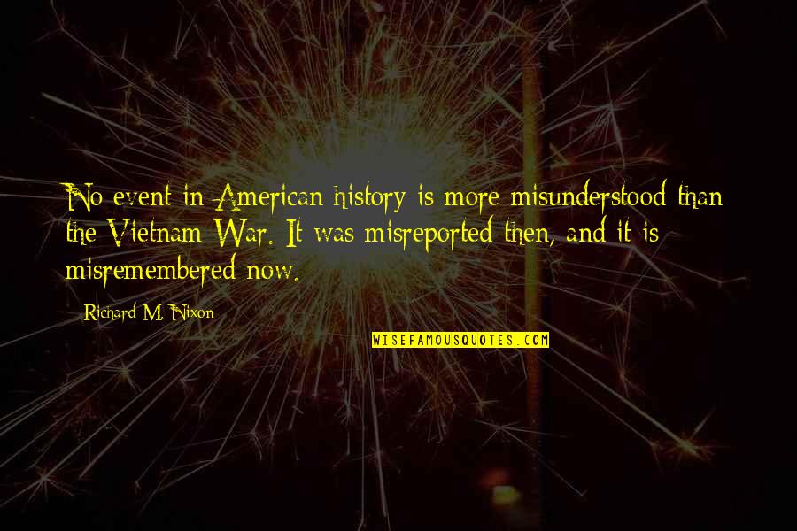 Nixon Vietnam Quotes By Richard M. Nixon: No event in American history is more misunderstood