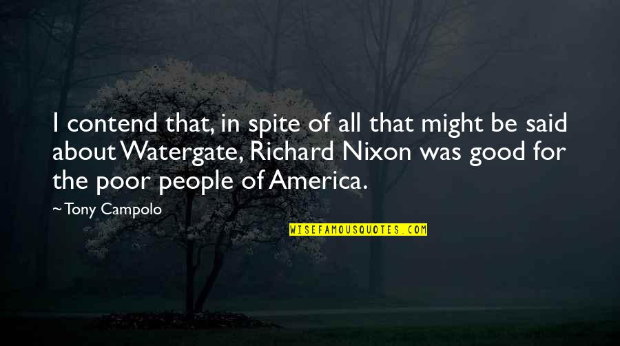 Nixon Watergate Quotes By Tony Campolo: I contend that, in spite of all that