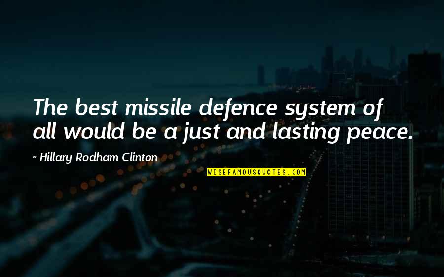 Niyahtofine Quotes By Hillary Rodham Clinton: The best missile defence system of all would Niyahtofine Quotes By Hillary Rodham Clinton: The best missile defence system of all would