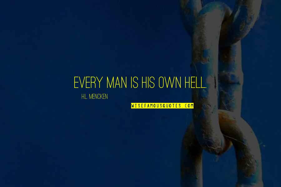 Niyama Quotes By H.L. Mencken: Every man is his own hell.