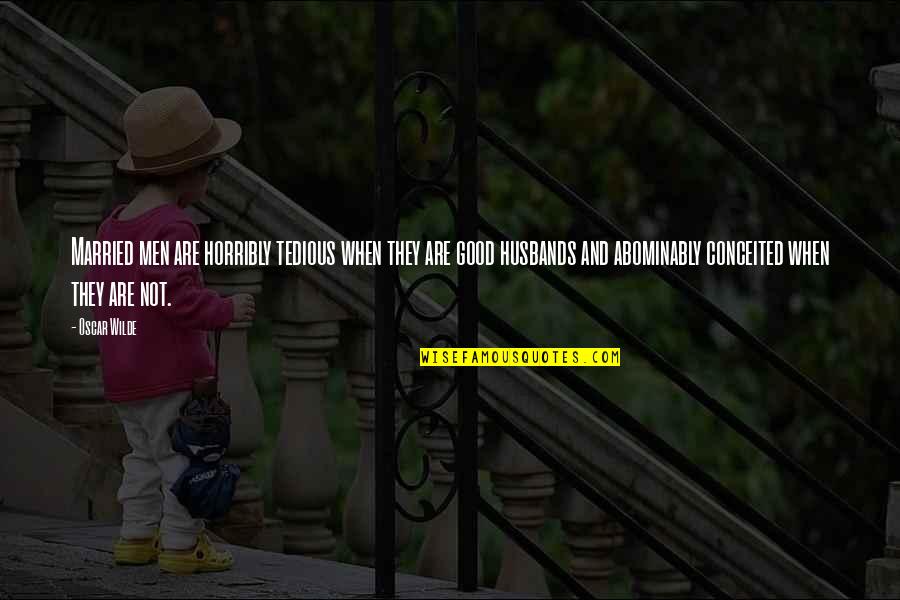 Niyango Quotes By Oscar Wilde: Married men are horribly tedious when they are