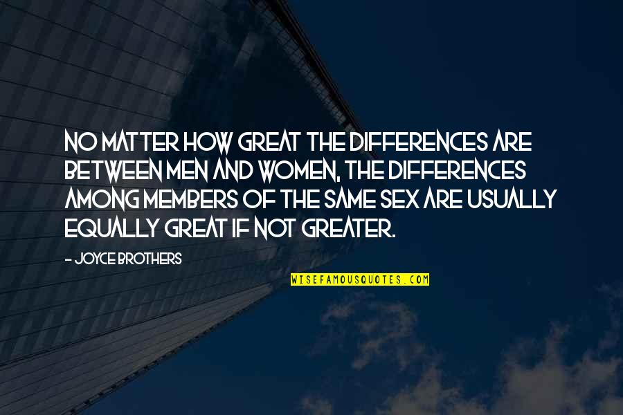 Niyetim Quotes By Joyce Brothers: No matter how great the differences are between Niyetim Quotes By Joyce Brothers: No matter how great the differences are between