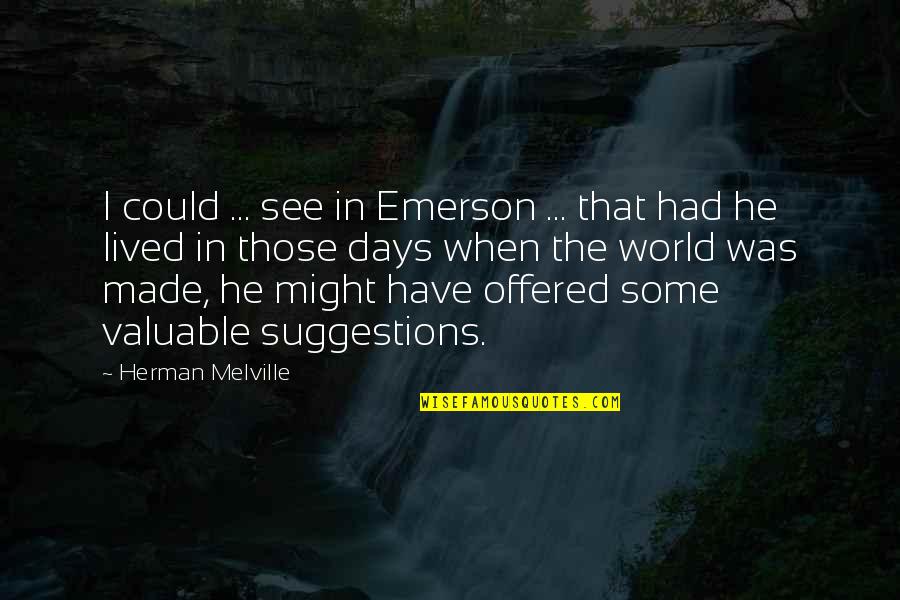 Niyogi Lab Quotes By Herman Melville: I could ... see in Emerson ... that