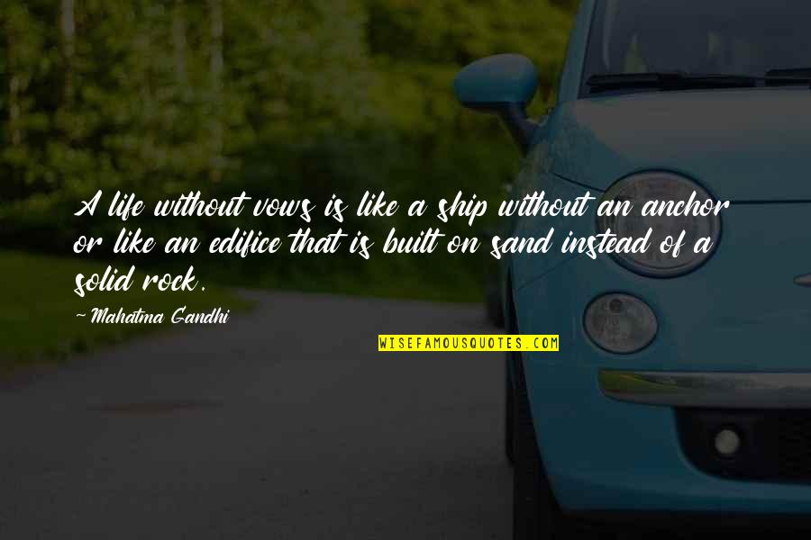 Nizamanr Quotes By Mahatma Gandhi: A life without vows is like a ship Nizamanr Quotes By Mahatma Gandhi: A life without vows is like a ship