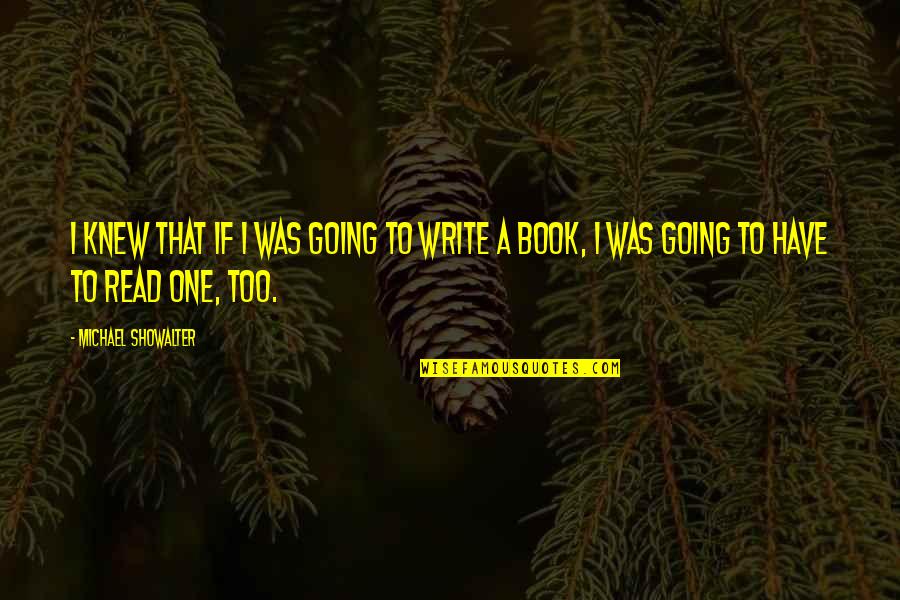 Nizamanr Quotes By Michael Showalter: I knew that if I was going to Nizamanr Quotes By Michael Showalter: I knew that if I was going to