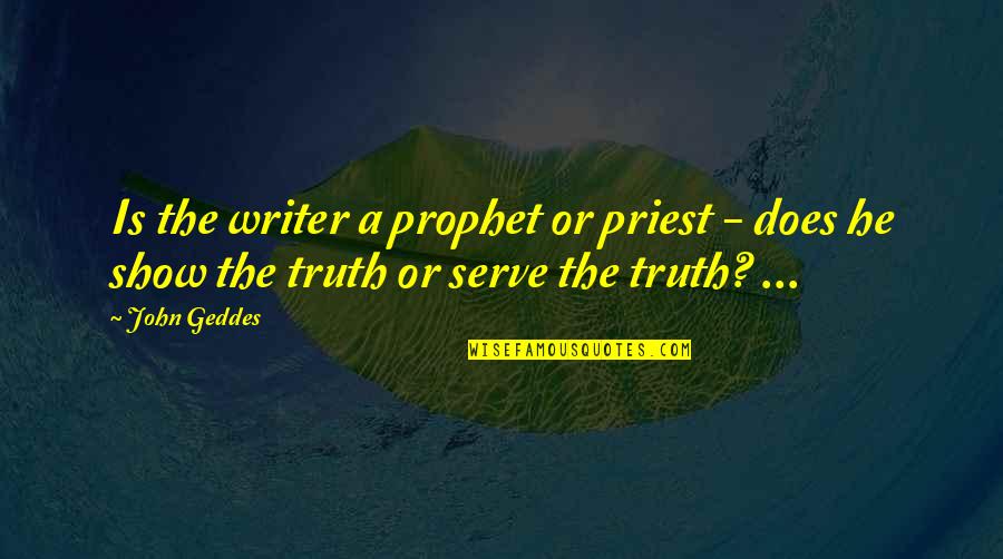 Nizamiye Quotes By John Geddes: Is the writer a prophet or priest -
