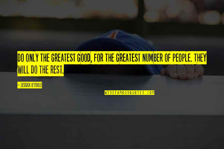 Nizel Quotes By Jessica O'Toole: Do only the greatest good, for the greatest