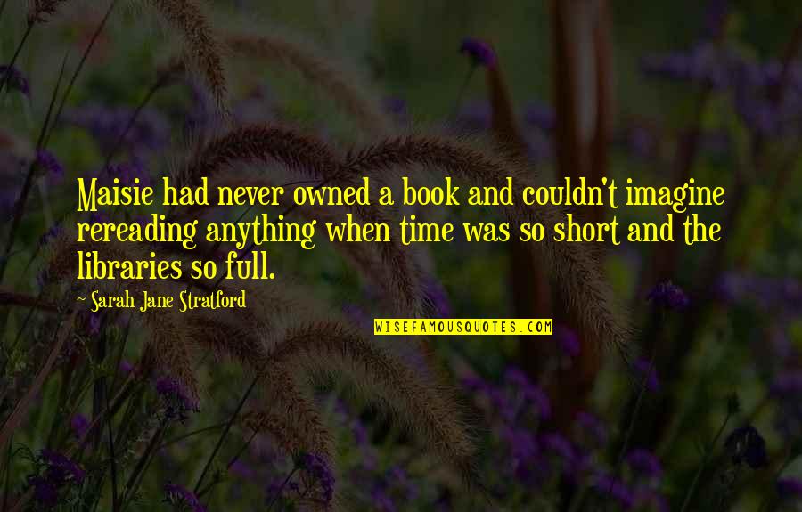 Nizette Quotes By Sarah Jane Stratford: Maisie had never owned a book and couldn't