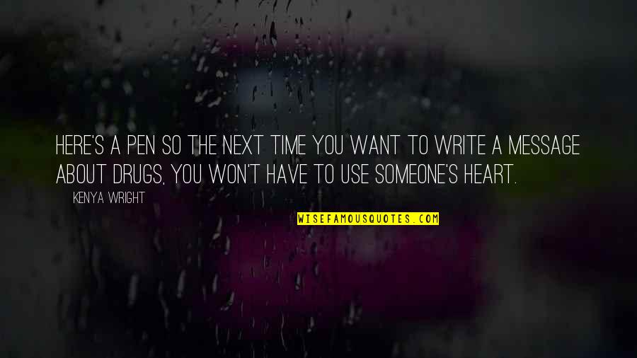 Niziol To Dla Quotes By Kenya Wright: Here's a pen so the next time you Niziol To Dla Quotes By Kenya Wright: Here's a pen so the next time you