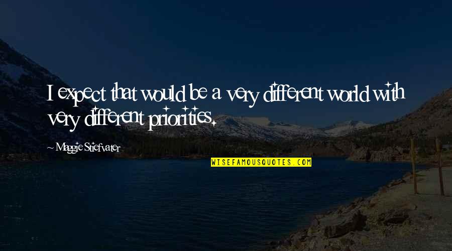 Nj Aware Quotes By Maggie Stiefvater: I expect that would be a very different Nj Aware Quotes By Maggie Stiefvater: I expect that would be a very different