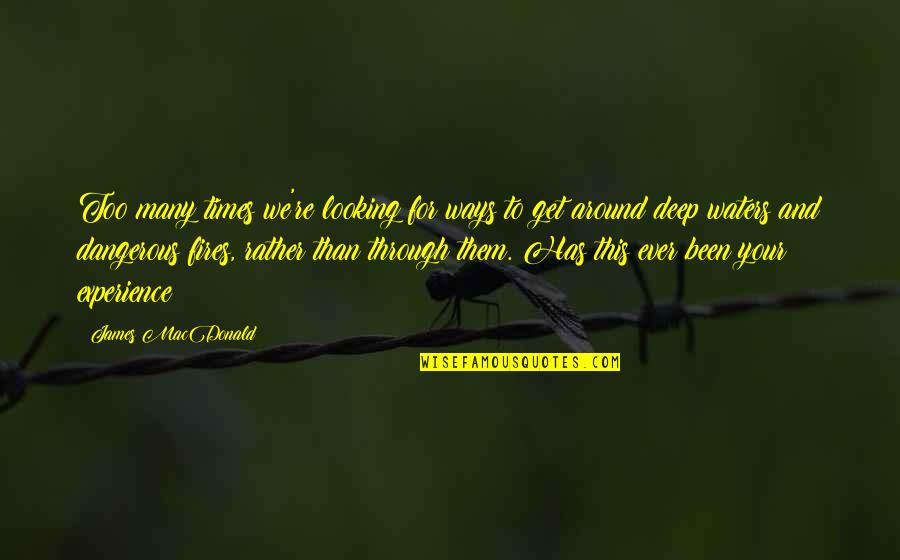 Njabulo Zondi Quotes By James MacDonald: Too many times we're looking for ways to Njabulo Zondi Quotes By James MacDonald: Too many times we're looking for ways to