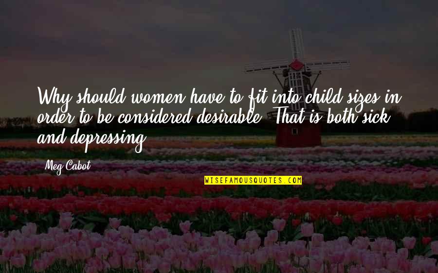Njada Stonearm Quotes By Meg Cabot: Why should women have to fit into child Njada Stonearm Quotes By Meg Cabot: Why should women have to fit into child