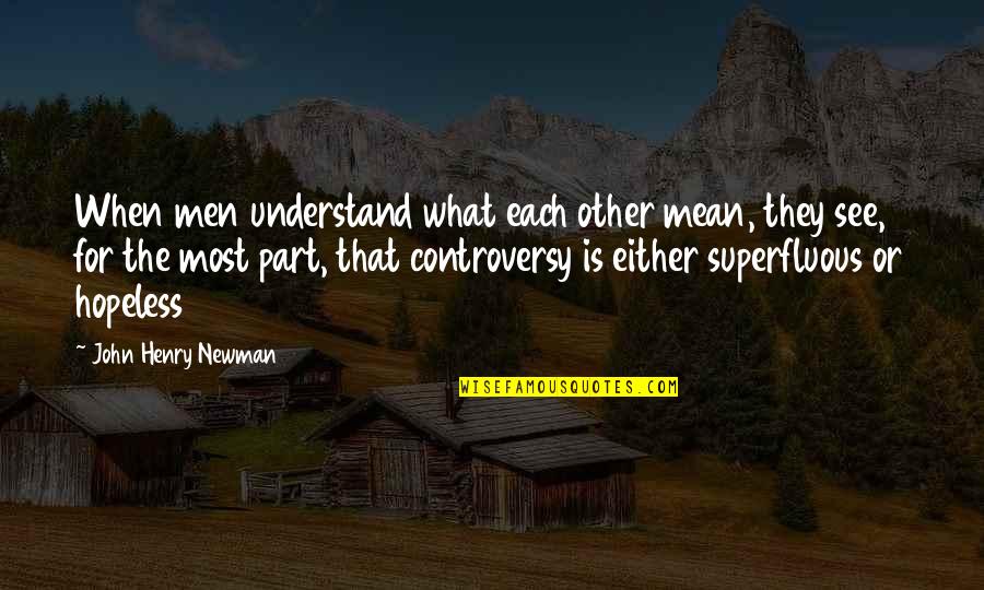 Njal Stormcaller Quotes By John Henry Newman: When men understand what each other mean, they Njal Stormcaller Quotes By John Henry Newman: When men understand what each other mean, they