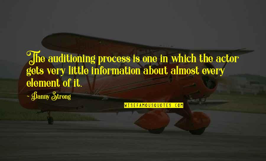 Njam Quotes By Danny Strong: The auditioning process is one in which the