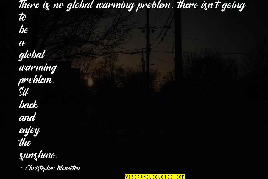 Njarakkal Pin Quotes By Christopher Monckton: There is no global warming problem, there isn't