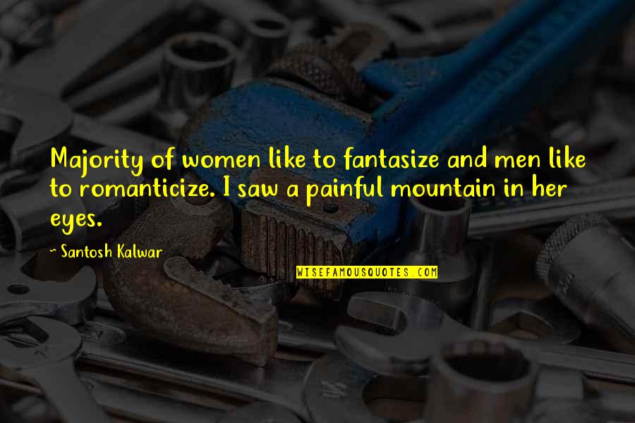 Njdarm Quotes By Santosh Kalwar: Majority of women like to fantasize and men