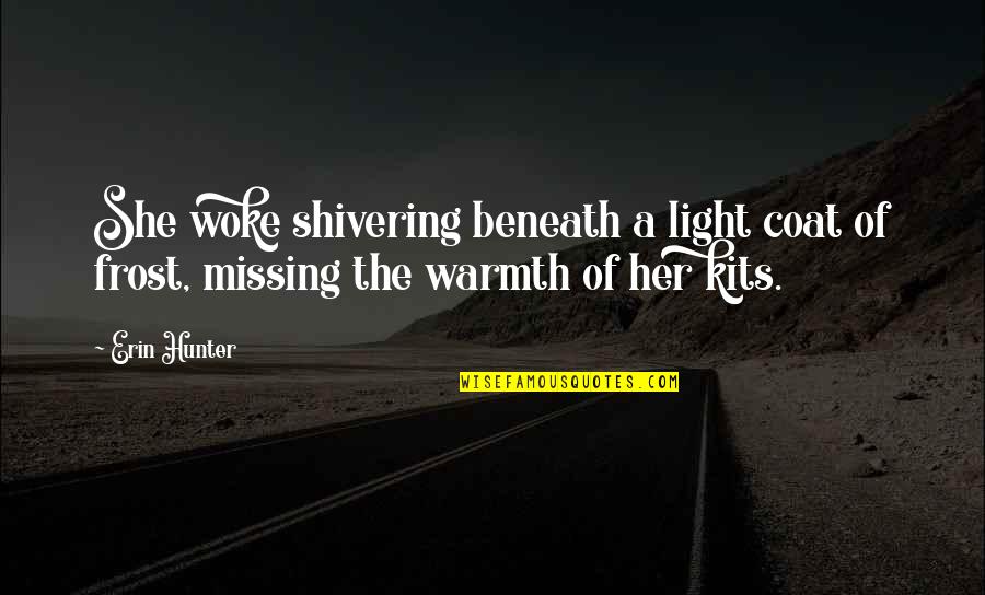 Njegoseva Quotes By Erin Hunter: She woke shivering beneath a light coat of