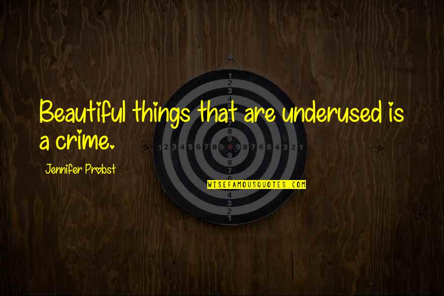 Njems Quotes By Jennifer Probst: Beautiful things that are underused is a crime.