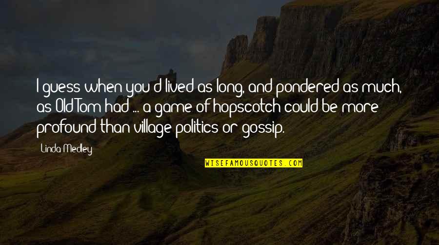 Njemu Bas Quotes By Linda Medley: I guess when you'd lived as long, and Njemu Bas Quotes By Linda Medley: I guess when you'd lived as long, and