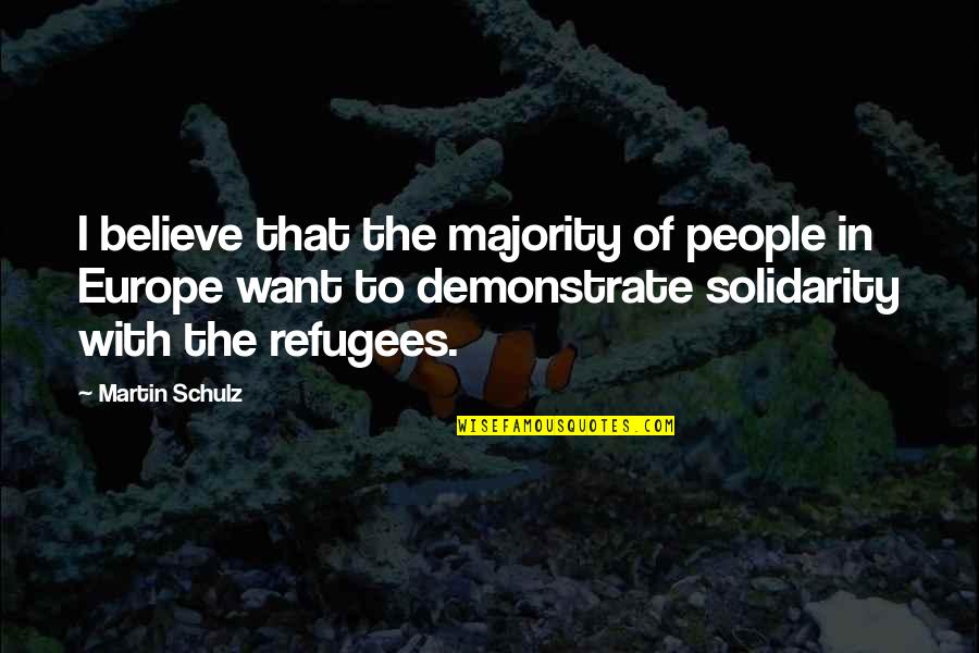Njia Kai Quotes By Martin Schulz: I believe that the majority of people in Njia Kai Quotes By Martin Schulz: I believe that the majority of people in