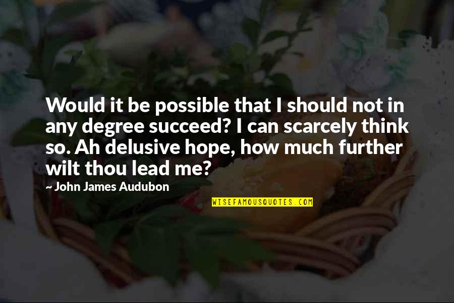 Njie Aditya Quotes By John James Audubon: Would it be possible that I should not