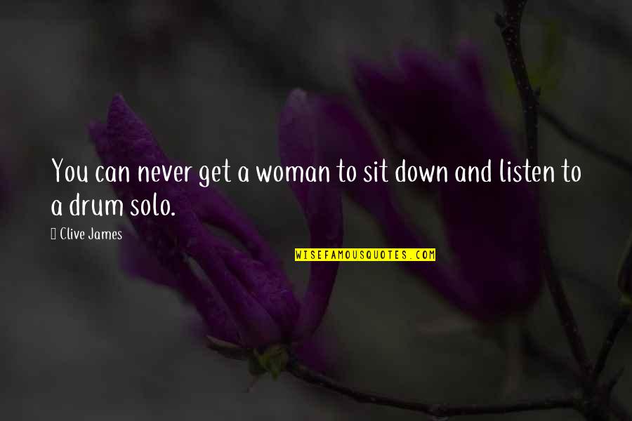 Njihove Quotes By Clive James: You can never get a woman to sit