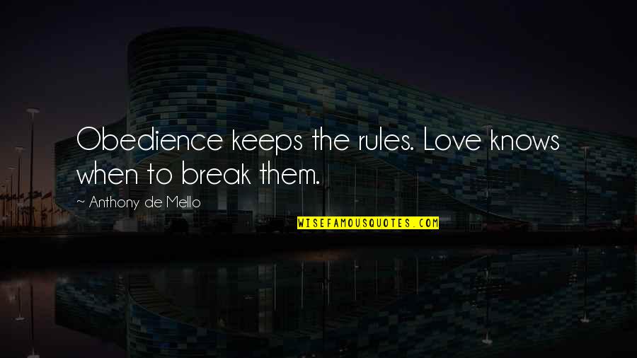 Njimi Quotes By Anthony De Mello: Obedience keeps the rules. Love knows when to