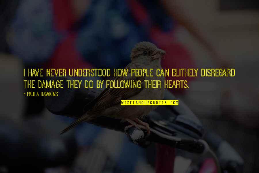 Njjta Quotes By Paula Hawkins: I have never understood how people can blithely