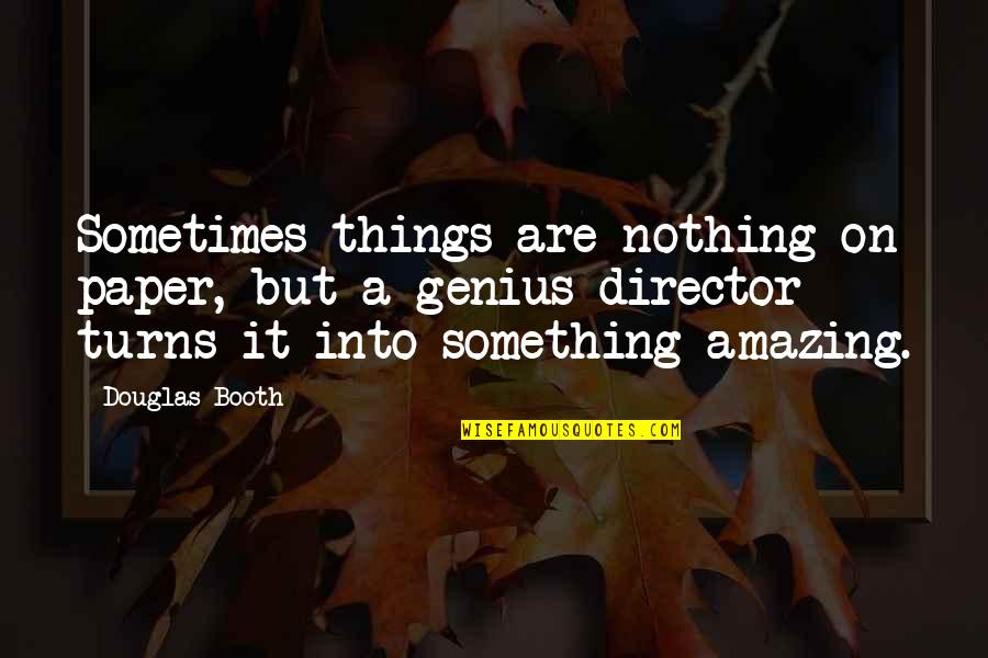 Njoki Karu Quotes By Douglas Booth: Sometimes things are nothing on paper, but a