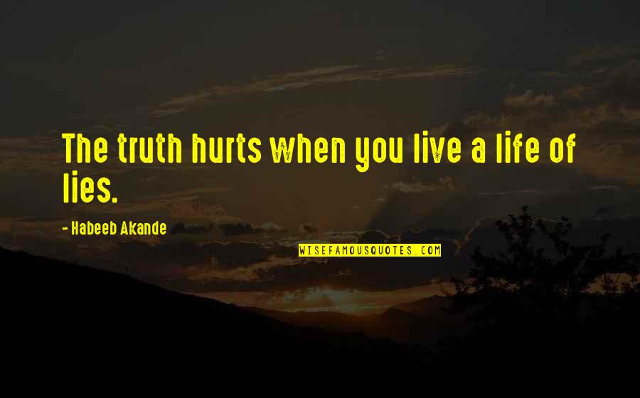 Njoku Fantasy Quotes By Habeeb Akande: The truth hurts when you live a life Njoku Fantasy Quotes By Habeeb Akande: The truth hurts when you live a life