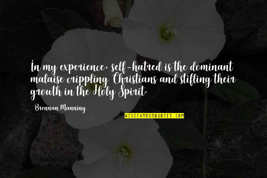 Njomescert Quotes By Brennan Manning: In my experience, self-hatred is the dominant malaise Njomescert Quotes By Brennan Manning: In my experience, self-hatred is the dominant malaise