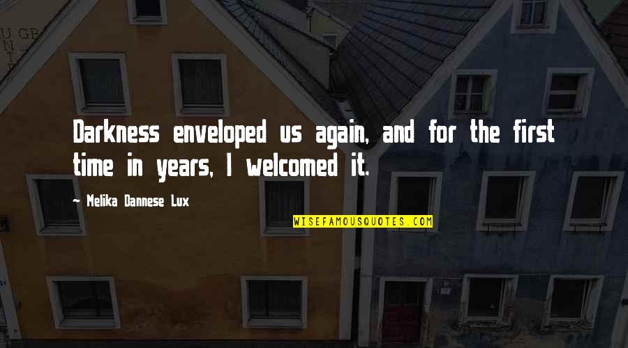Njonge Quotes By Melika Dannese Lux: Darkness enveloped us again, and for the first Njonge Quotes By Melika Dannese Lux: Darkness enveloped us again, and for the first