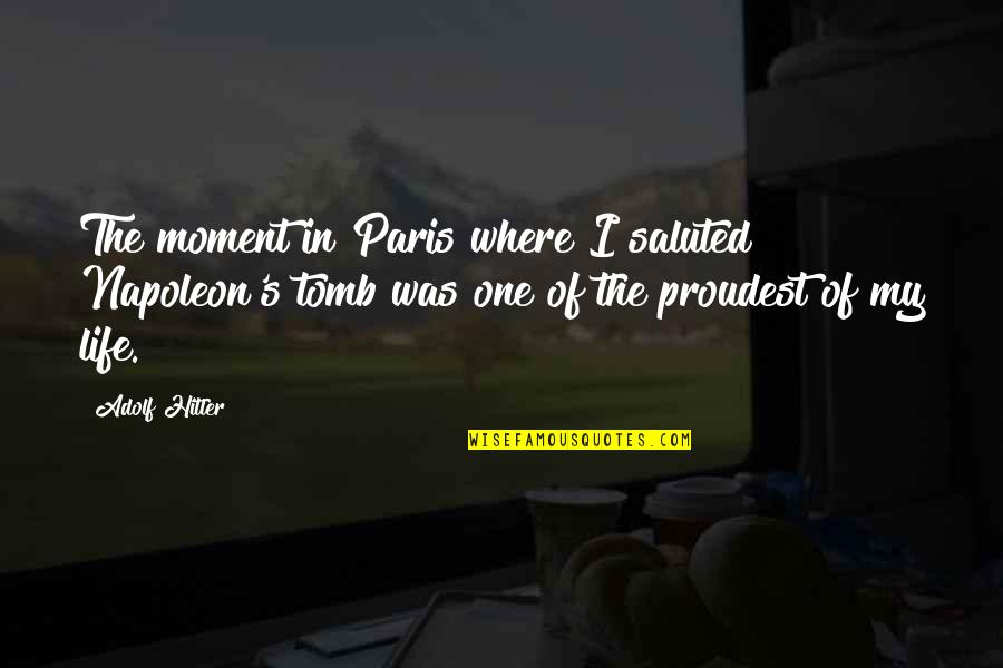 Njoroge Njoroge Quotes By Adolf Hitler: The moment in Paris where I saluted Napoleon's Njoroge Njoroge Quotes By Adolf Hitler: The moment in Paris where I saluted Napoleon's