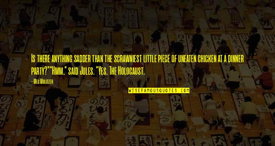 Njoroge Njoroge Quotes By Meg Wolitzer: Is there anything sadder than the scrawniest little Njoroge Njoroge Quotes By Meg Wolitzer: Is there anything sadder than the scrawniest little