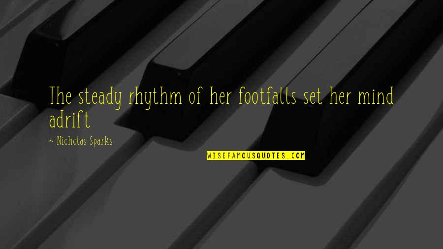 Njrotc Quotes By Nicholas Sparks: The steady rhythm of her footfalls set her