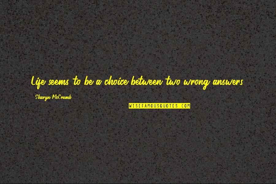 Njrotc Quotes By Sharyn McCrumb: Life seems to be a choice between two
