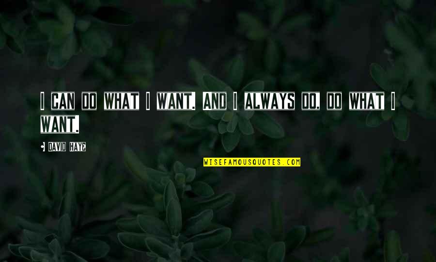 Njsba Quotes By David Haye: I can do what I want. And I