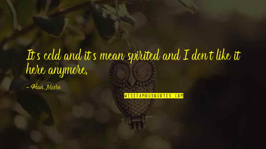 Nk Ntes Szerzod S Minta Quotes By Alan Moore: It's cold and it's mean spirited and I