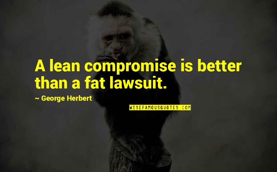Nk Ntes Szerzod S Minta Quotes By George Herbert: A lean compromise is better than a fat Nk Ntes Szerzod S Minta Quotes By George Herbert: A lean compromise is better than a fat