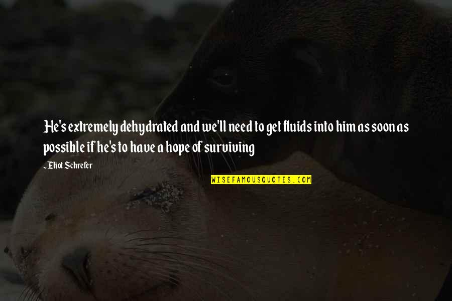 Nk Onu Ok Sevdim Izle Quotes By Eliot Schrefer: He's extremely dehydrated and we'll need to get Nk Onu Ok Sevdim Izle Quotes By Eliot Schrefer: He's extremely dehydrated and we'll need to get
