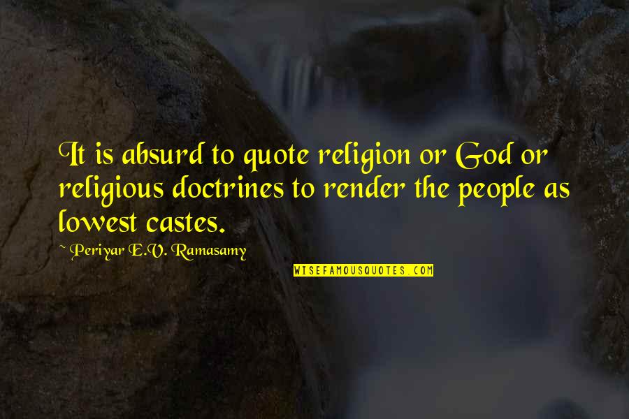 Nkambe Quotes By Periyar E.V. Ramasamy: It is absurd to quote religion or God