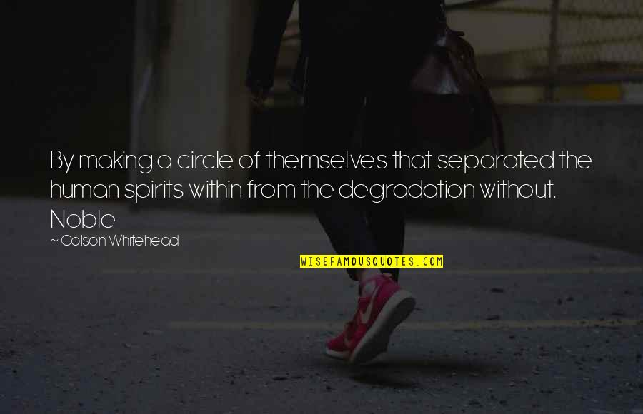 Nkauj Zoo Mloog Quotes By Colson Whitehead: By making a circle of themselves that separated Nkauj Zoo Mloog Quotes By Colson Whitehead: By making a circle of themselves that separated