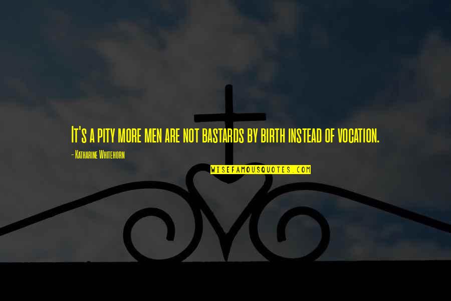 Nkdon Quotes By Katharine Whitehorn: It's a pity more men are not bastards Nkdon Quotes By Katharine Whitehorn: It's a pity more men are not bastards