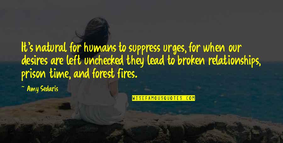 Nke Quote Quotes By Amy Sedaris: It's natural for humans to suppress urges, for Nke Quote Quotes By Amy Sedaris: It's natural for humans to suppress urges, for